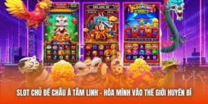Slot Chủ Đề Châu Á Tâm Linh - Hòa Mình Vào Thế Giới Huyền Bí